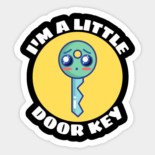 I'm A Little Door Key | Cute Door Key Pun Sticker